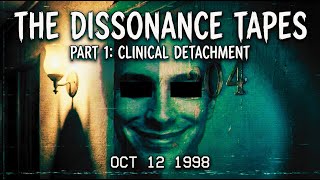 ​Part 1: Clinical Detachment - The Dissonance Tapes - Analog Horror