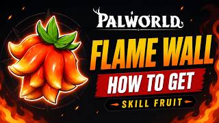 Palworld 1.0 – How to Get Flame Wall | Fire Skill Fruit Guide