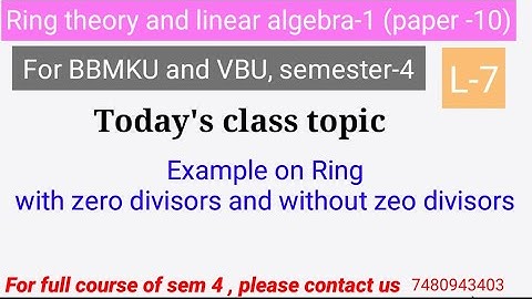 sem 4 paper -10 ring theory lecture no. 7 Example on  ring with zero divisors and ring withoutnx
