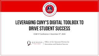 Leveraging CUNY’s Digital Toolbox to Drive Student Success - CUNY IT Conference