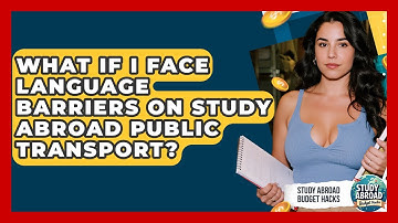 What If I Face Language Barriers On Study Abroad Public Transport? - Study Abroad Budget Hacks