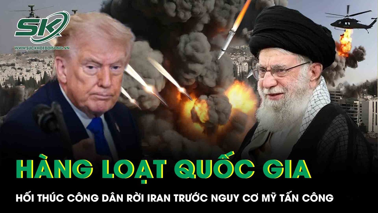 Nhiều nước phát cảnh báo khẩn, khuyến cáo công dân rời Iran trước nguy cơ Mỹ tấn công