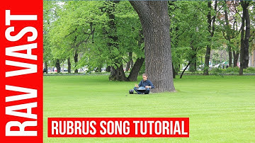 Rubrus song Tutorial. RAV Vast Blog # 39