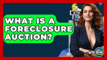 What Is A Foreclosure Auction? - Ask Your Bank Teller