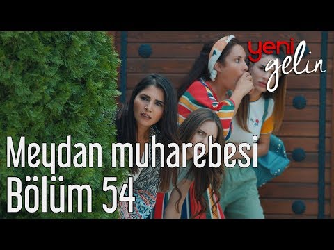 Yeni Gelin 54. Bölüm - Meydan Muharebesi