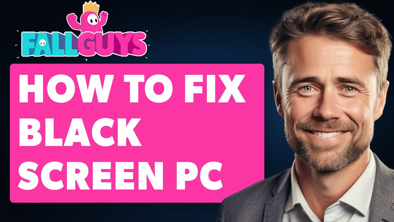 How to Fix Fall Guys Black Screen on PC (Full 2024 Guide) - YouTube