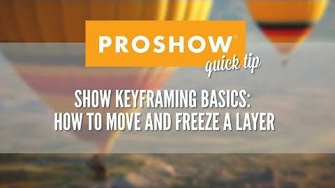 ProShow Keyframing Basics: How To Move and Freeze a Layer