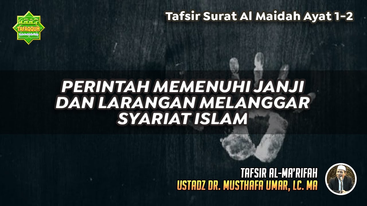 TAFSIR SURAT AL MAIDAH AYAT 1-2 | Ustadz Dr. Musthafa Umar, Lc., MA