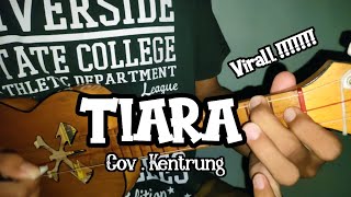 Download Lagu TIARA - COVER KENTRUNG SENAR 3 - BgssRzqi Official!! MP3