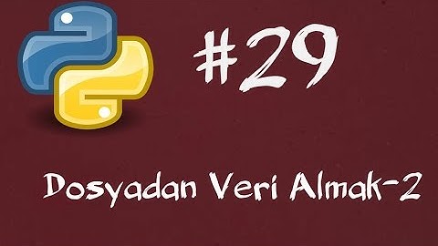 Python3 Dersleri 29 - Dosyalardan Veri Almak 2