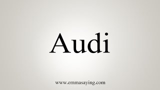How To Say Audi