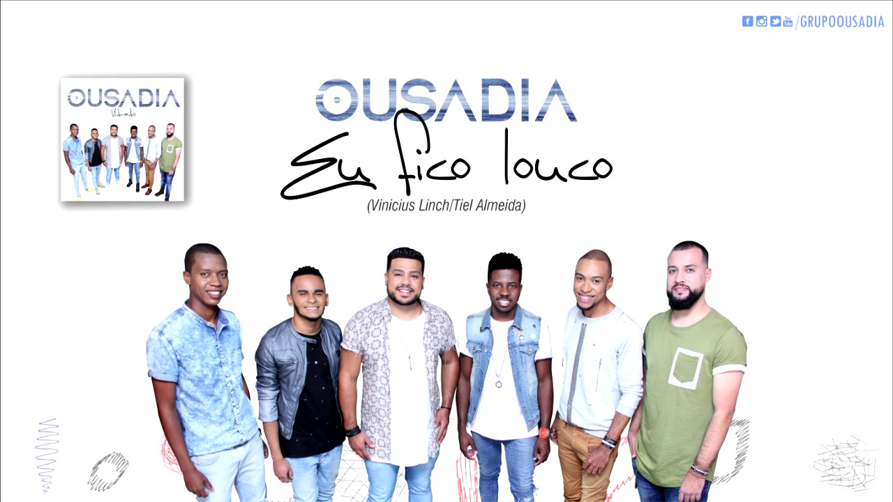 Grupo Ousadia - Eu fico louco