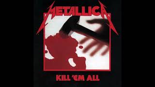 Metallica - Seek & Destroy (Rough Mix) [Kill 'Em All (Deluxe Box Set)]