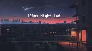 1980s Night In Lofi City ? Lofi Hip Hop Radio [Beats To Study / Relax To]
