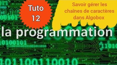 Comment gérer les chaînes de caractères dans un algorithme dans Algobox ? [tutoriel 12]