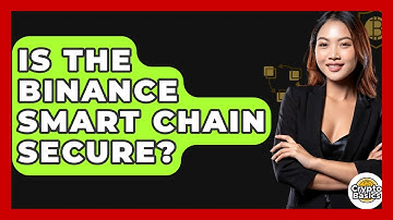 Is The Binance Smart Chain Secure? - CryptoBasics360.com