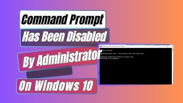How To Fix “The Command Prompt has been disabled by your administrator” In Windows 10