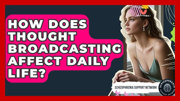 How Does Thought Broadcasting Affect Daily Life? - Schizophrenia Support Network