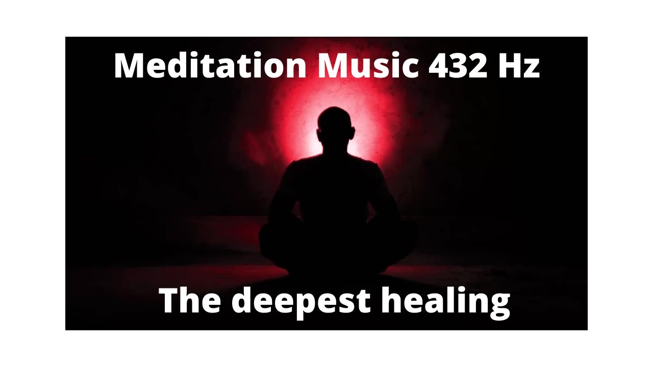 432 Hz - Deep Healing Music for The Body & Soul [Relaxation Music ...