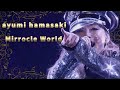 浜崎あゆみ - Mirrocle World (LIVE MIX)