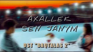 OST "BAQTALAS 2" / AXALLEK - SEN JANYM