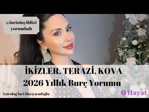 2026 İkizler, Terazi, Kova burcu yıllık yorumu