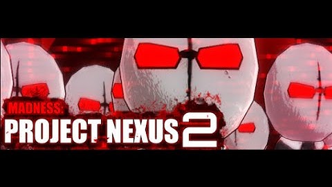 Madness: Project Nexus 2 ALPHA #1