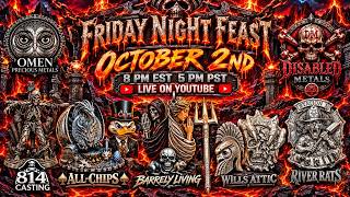 Friday Night Feast Live October 2nd 8pm est 5m pst