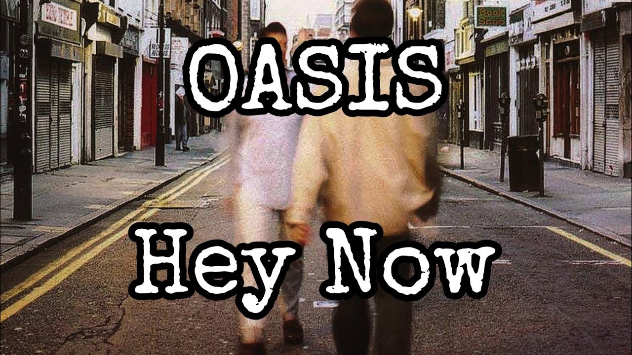 OASIS - Hey Now (Lyric Video) OASIS - Hey Now (Lyric Video)