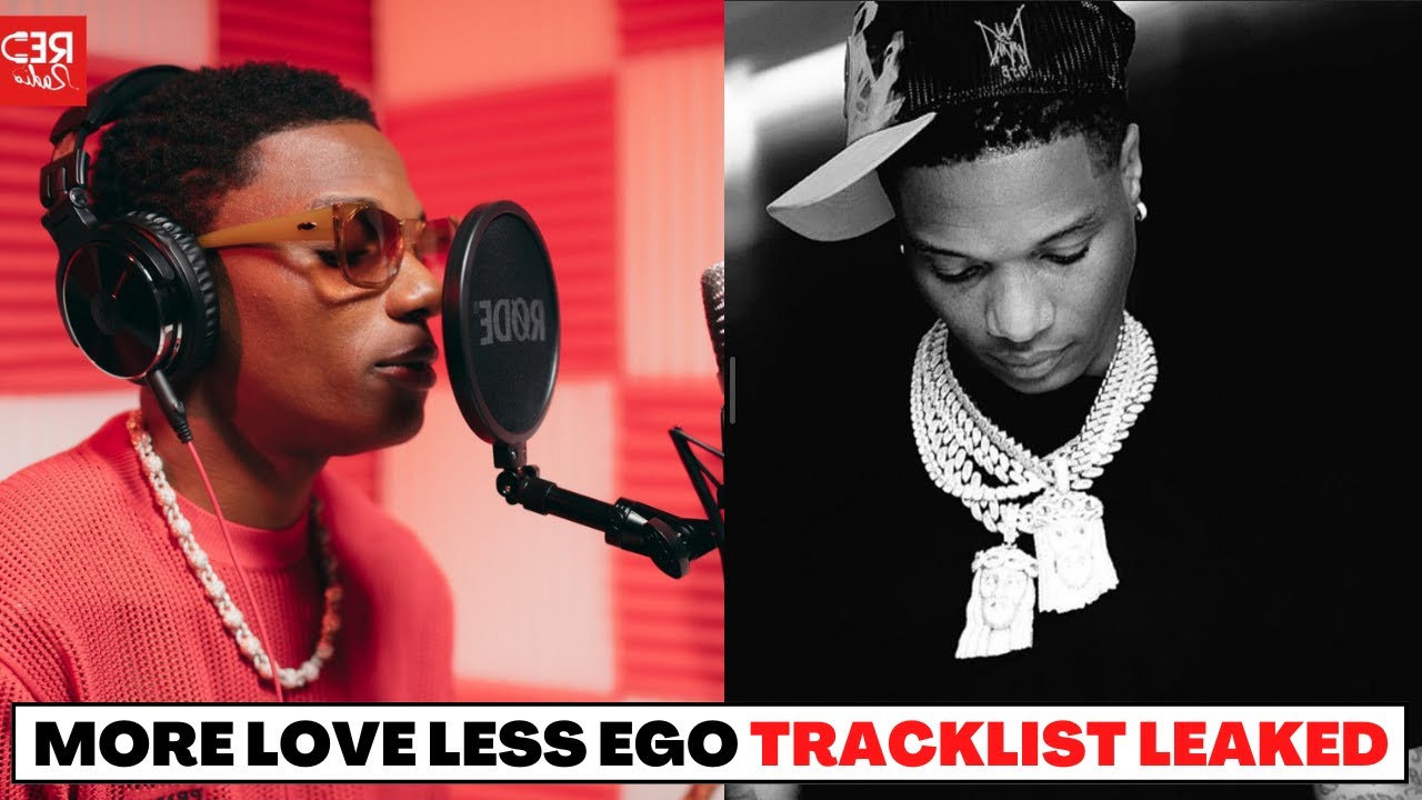 Wizkid Full More Love Less Ego Album Track List Leaked YouTube wizkid-full-more-love-less-ego-album-track-list-leaked-youtube
