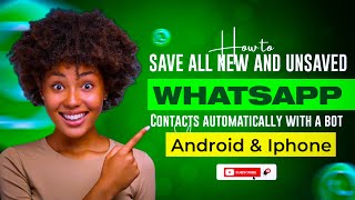 How To Save All New And Unsaved WhatsApp Contacts Automatically With A  Bot Fast - iPhone & Android screenshot 5