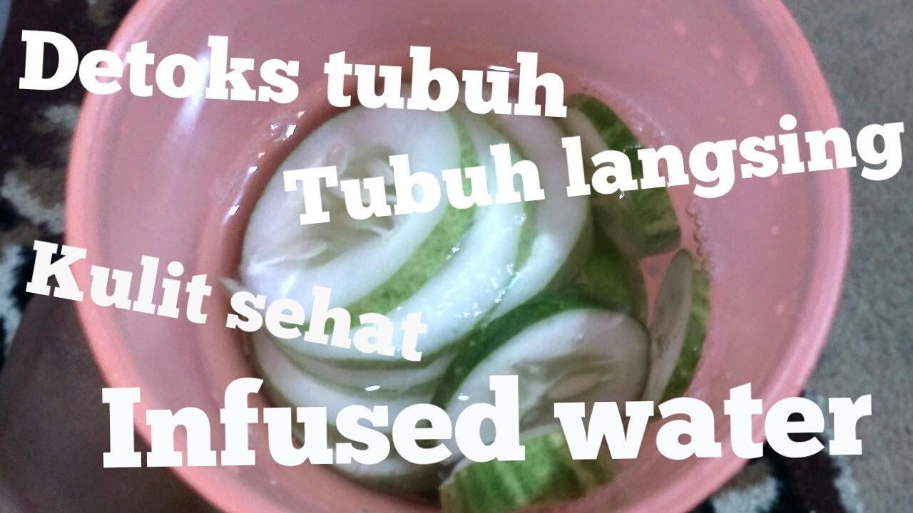 MANFAAT DAN CARA MEMBUAT INFUSED WATER DETOKS DIET CANTIK