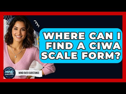 Where Can I Find A CIWA Scale Form Mind Over Substance