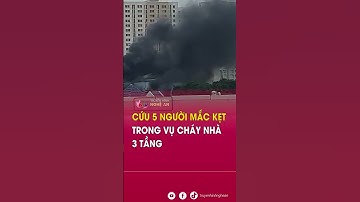 Cứu 5 người mắc kẹt trong vụ cháy nhà 3 tầng