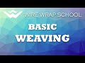 Wire Wrap Tutorial #5 - Basic Weaving