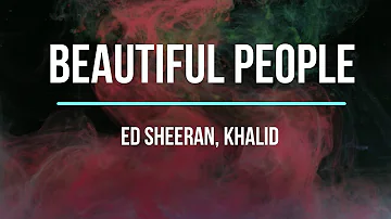 Ed Sheeran - Beautiful People (feat. Khalid)