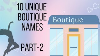 Part-2 UNIQUE BOUTIQUE NAMES || *Best Names* Unique names for Boutiques || Knowledge Bliss