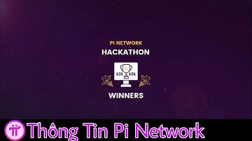 Mạng Pi Công Bố Những Người Chiến Thắng Hackathon 2023 |Thông Tin Pi Network