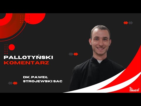 Pallotyński komentarz - 6 kwietnia 2024 - dk. Paweł Strojewski SAC