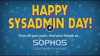 Happy SysAdmin Day! - Sophos Content