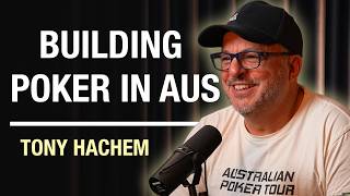 Tony Hachem on Building the Australian Poker Tour and the Hachem Family Legacy
