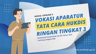 Modul 1 Episode 5 : ' Tata cara penjatuhan Hukuman disiplin ringan tingkat 3 dan contoh SK nya' Modul 1 Episode 5 : ' Tata cara penjatuhan Hukuman disiplin ringan tingkat 3 dan contoh SK nya'