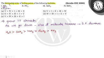 The decreasing order of boiling points of the following hydrides. I...