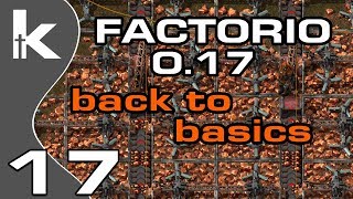 Factorio 0.17 | back to basics ep 17 ...