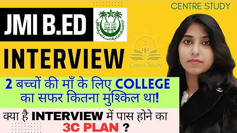 JMI B.Ed Interview | What is 3C Plan of Interview? | Interview Preparation for B.Ed