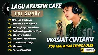 Download lagu Tri Suaka - WASIAT CINTAKU - KITA DAN KENANGAN - PELENGKAP IBADAHKU || POP TRENDING 2026