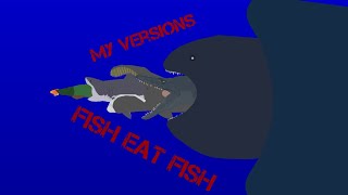 Fish eat fish my versions (ending with sea eater) 