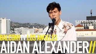 AIDAN ALEXANDER - I DON'T LOVE YOU (BalconyTV)