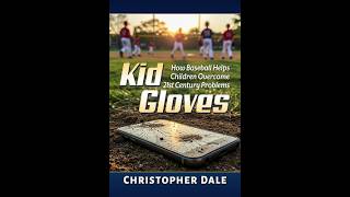 SABR Virtual: Christopher Dale, "Kid Gloves: How Baseball Helps Kids Overcome 21st Century Problems"