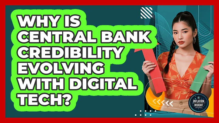 Why Is Central Bank Credibility Evolving With Digital Tech? - Inflation Insight Channel